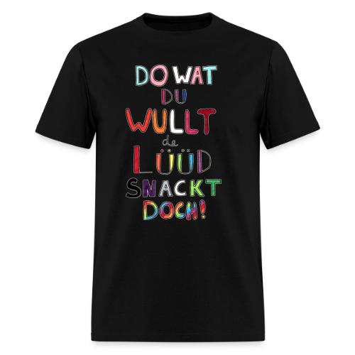 Do Wat Du Wullt de Luud Snackt Doch! - Men's T-Shirt
