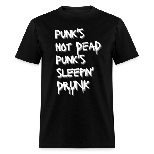 Punk's Not Dead Punk's Sleepin' Drunk - Men's T-Shirt
