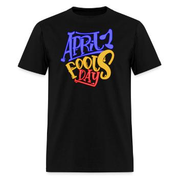 Happy April Fools Day, April Fools - Men's T-Shirt - black - Front - Jose (178cm)