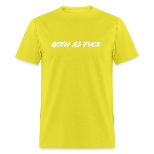 Goth As Fuck - Men's T-Shirt