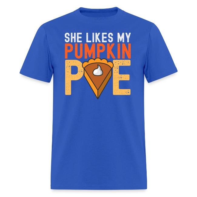 SHE Likes My Pumpkin PIE - Funny Thanksgiving