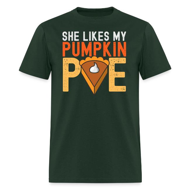 SHE Likes My Pumpkin PIE - Funny Thanksgiving
