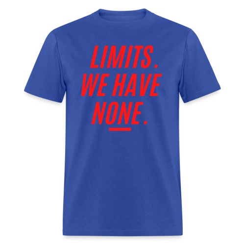 LIMITS WE HAVE NONE (in red letters version) - Men's T-Shirt