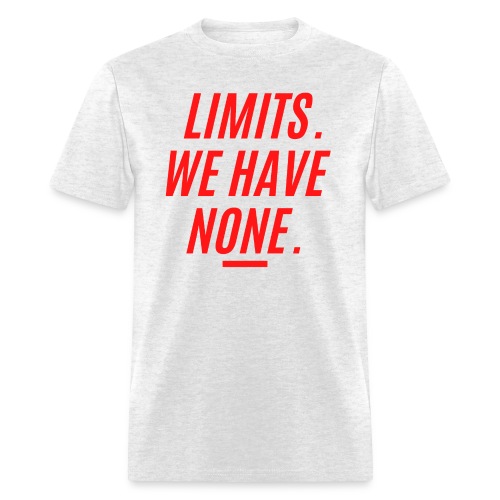 LIMITS WE HAVE NONE (in red letters version) - Men's T-Shirt