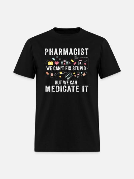 Pharmacist We Can't Fix Stupid Pharmacy Student - Men's T-Shirt - black
