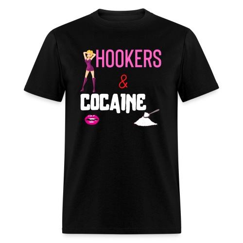 HOOKERS & COCAINE - Men's T-Shirt