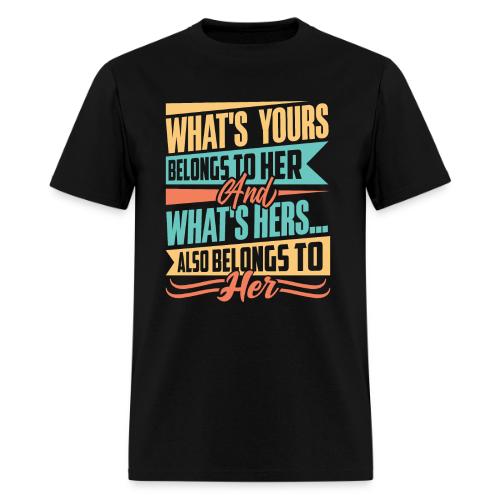 What's yours belongs to her - Men's T-Shirt