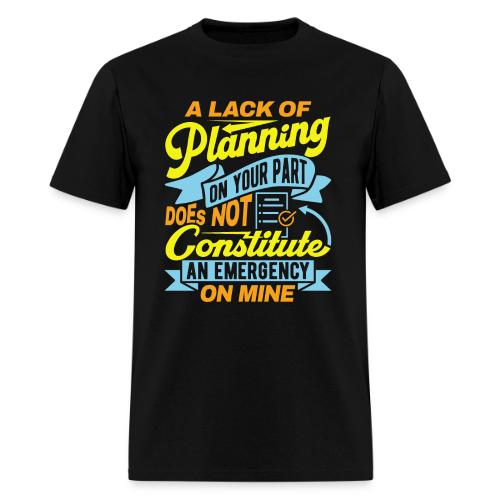 A lack of planning - Men's T-Shirt