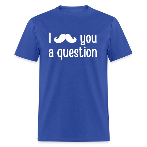 I Mustache You a Question - Men's T-Shirt