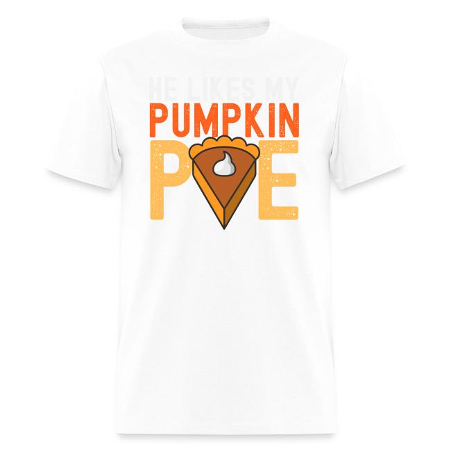 He Likes My Pumpkin PIE - Funny Thanksgiving