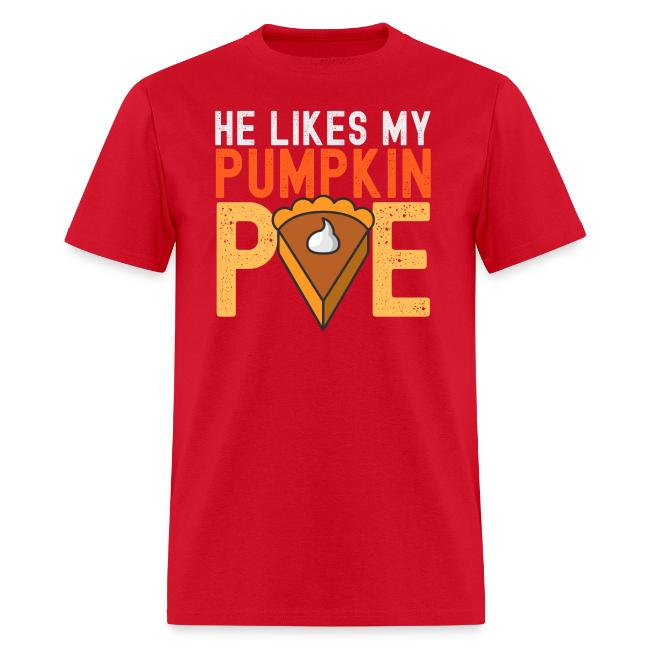 He Likes My Pumpkin PIE - Funny Thanksgiving