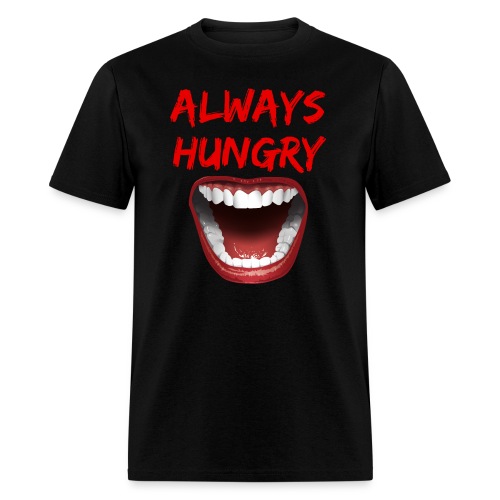 ALWAYS HUNGRY - Hungry Open Mouth - Men's T-Shirt