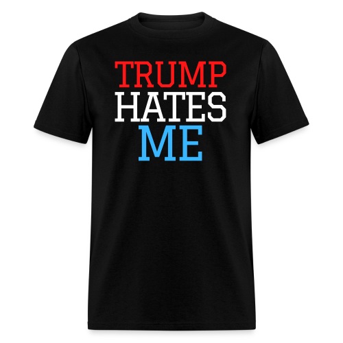 Trump Hates Me Red White and Blue - Men's T-Shirt