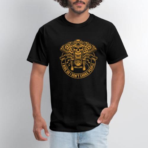 I Ride So I Don't Choke People - Men's T-Shirt