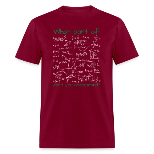 What Part Of Don't You Understand | Math Teacher - Men's T-Shirt