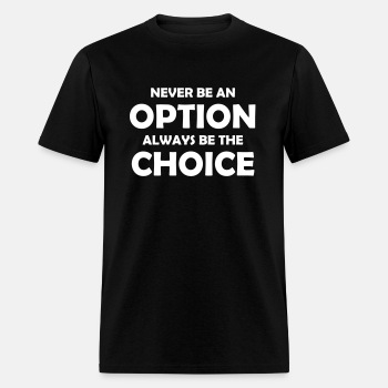 Never be an option always be the choice ats - T-shirt for men