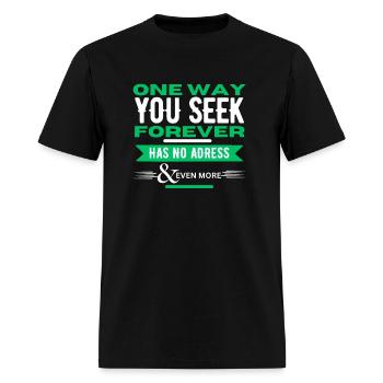 The Only Way You Seek Forever Has No Address - Men's T-Shirt - black - Front - Jose (178cm)