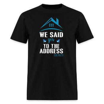 We Said Yes To The Address 2023 New Homeowner 2023 - Men's T-Shirt - black - Front - Jose (178cm)