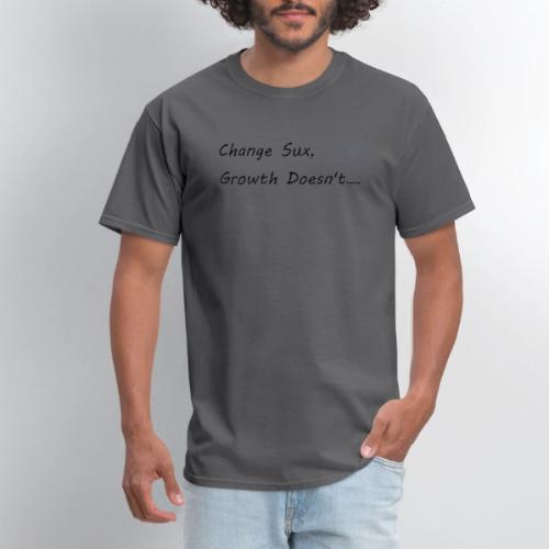 Change Sux, Growth Doesn't (Black font) - Men's T-Shirt