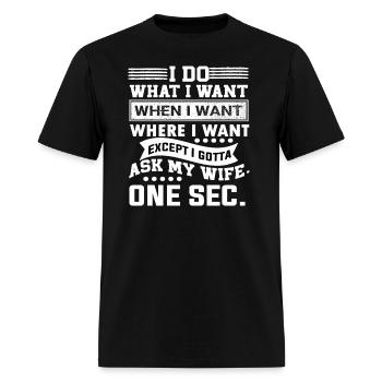 I Want When I Want Where I Want For Husband - Men's T-Shirt - black - Front - Jose (178cm)