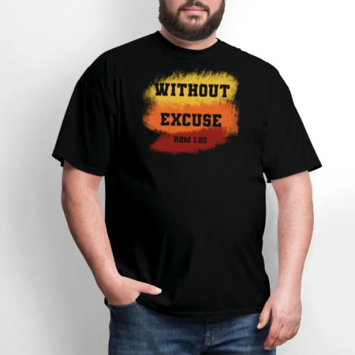 Without Excuse - Romans 1:20 - Men's T-Shirt