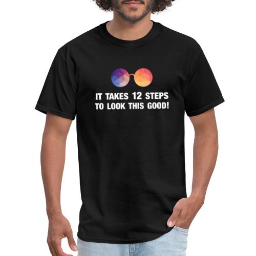 It takes 12 steps to look this good! - Men's T-Shirt