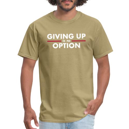 Giving Up is no Option - Men's T-Shirt