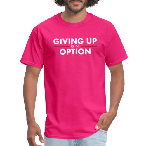 Giving Up is no Option - Men's T-Shirt