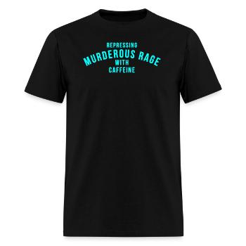 Repressing Murderous Rage With Caffeine - Men's T-Shirt - black - Front - Jose (178cm)