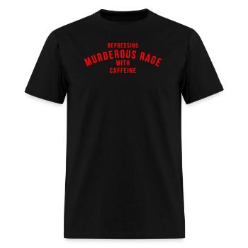 Repressing Murderous Rage With Caffeine - Men's T-Shirt - black - Front - Jose (178cm)