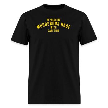 Repressing Murderous Rage With Caffeine - Men's T-Shirt - black - Front - Jose (178cm)