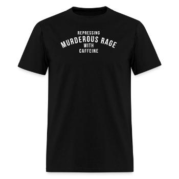 Repressing Murderous Rage With Caffeine - Men's T-Shirt - black - Front - Jose (178cm)