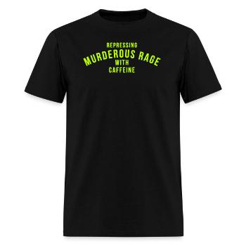 Repressing Murderous Rage With Caffeine - Men's T-Shirt - black - Front - Jose (178cm)