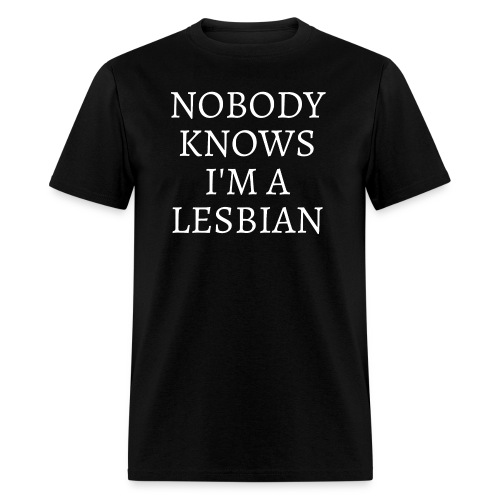 Nobody Knows I'm A Lesbian - Men's T-Shirt