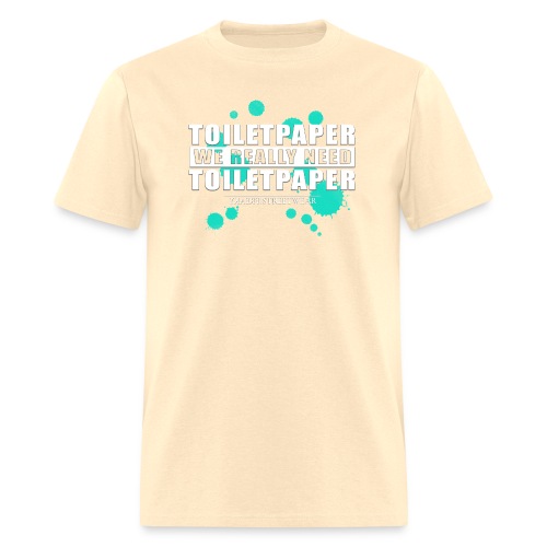 We really need toilet paper - Men's T-Shirt