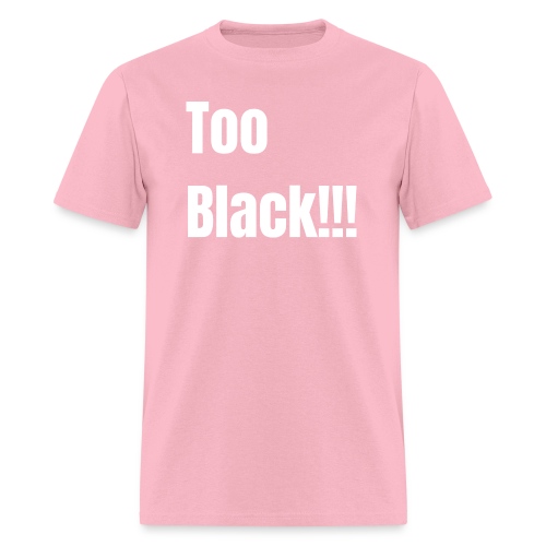 Too Black White 1 - Men's T-Shirt