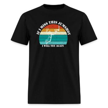 if i miss this jumpshot i will thy again,basketbal - Men's T-Shirt - black - Front - Jose (178cm)