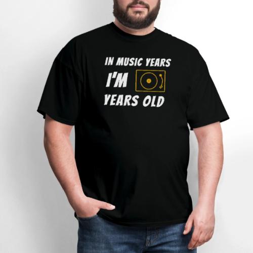 In Music Years I'm - Record Player - Men's T-Shirt