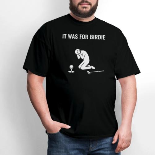 It Was For Birdie Funny Missed Putt Quote - Men's T-Shirt
