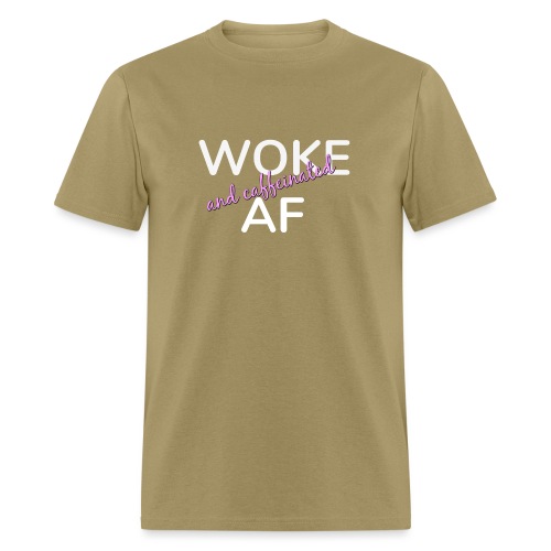 Woke & Caffeinated AF - Men's T-Shirt