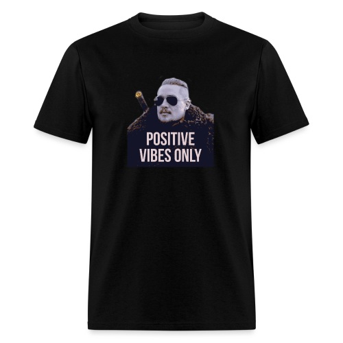 Uhtred Positive Vibes Only - Men's T-Shirt
