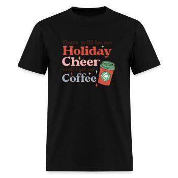 there will be no holiday cheer until i get my coff - Men's T-Shirt - black - Front - Jose (178cm)