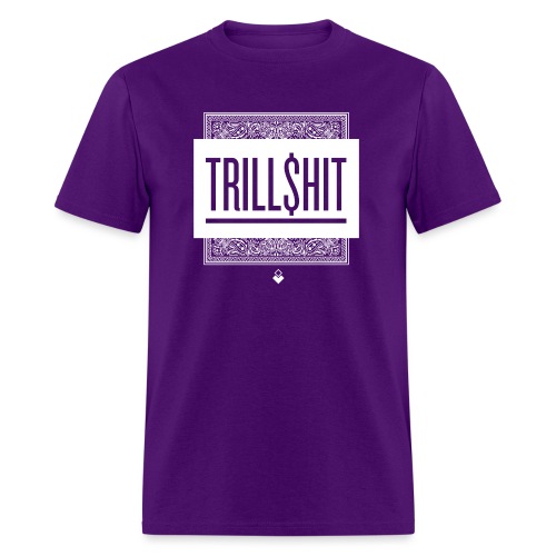 Trill Shit - Men's T-Shirt