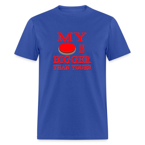 My Button Is Bigger Than Yours - Men's T-Shirt