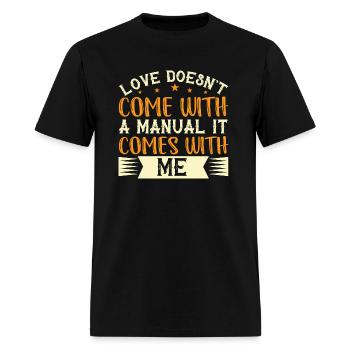 Love Doesn't Come with a Manual It Comes - Men's T-Shirt - black - Front - Jose (178cm)