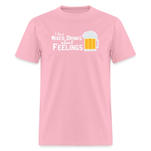 I have mixed drinks about feelings - Men's T-Shirt