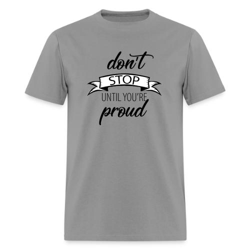 Don t stop until you re proud - Men's T-Shirt