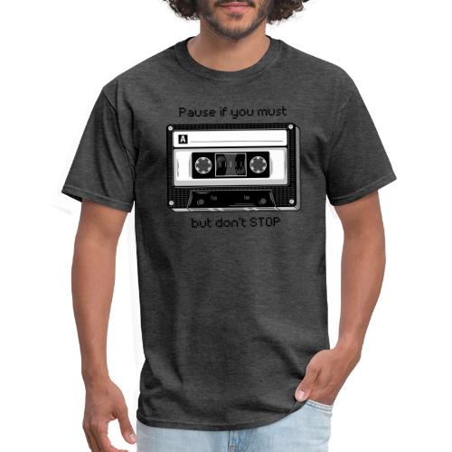 Pause but don't Stop Cassette - Men's T-Shirt