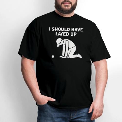 I Should Have Layed Up - Golf Regret Tee - Men's T-Shirt