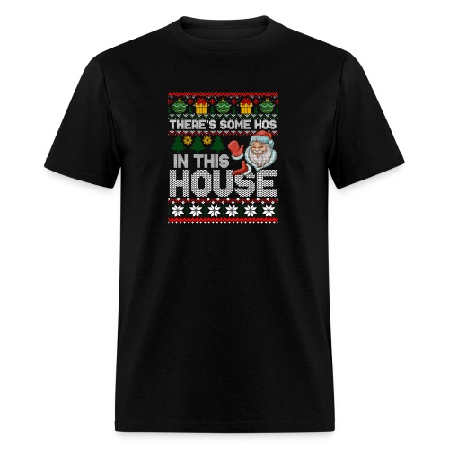 There s Some Hos In this House Funny Christmas - Men's T-Shirt